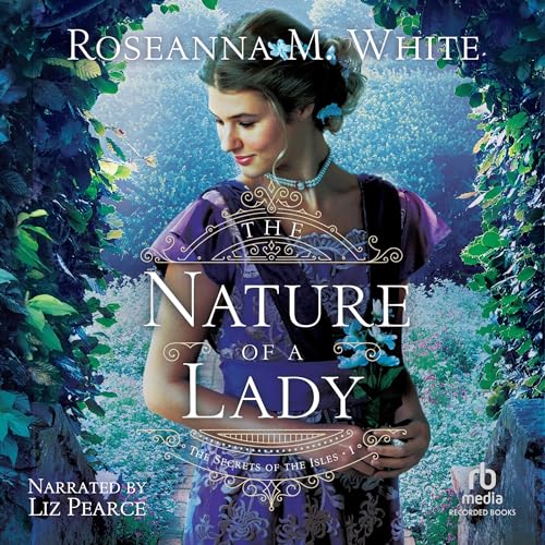 The Nature of a Lady Audiolibro Por Roseanna M. White arte de portada