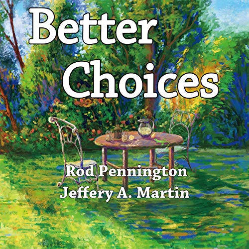 Better Choices Audiobook By Rod Pennington, Jeffery A. Martin cover art