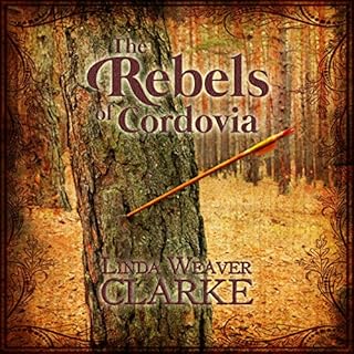 The Rebels of Cordovia Audiobook By Linda Weaver Clarke cover art