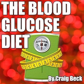 The Blood Glucose Diet Audiobook By Craig Beck cover art