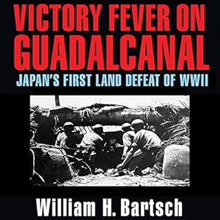 Victory Fever on Guadalcanal Audiobook By William H. Bartsch cover art