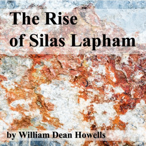 The Rise of Silas Lapham Audiobook By William Dean Howells cover art