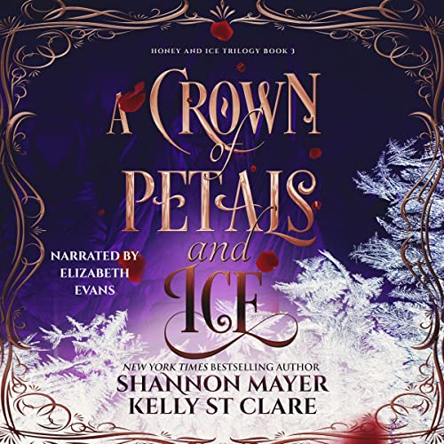 A Crown of Petals and Ice Audiobook By Shannon Mayer, Kelly St Clare cover art