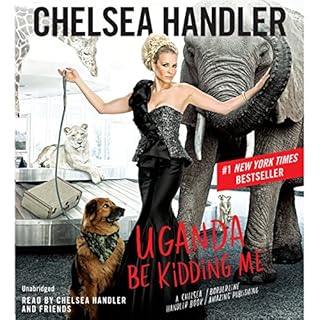 Uganda Be Kidding Me Audiolibro Por Chelsea Handler arte de portada