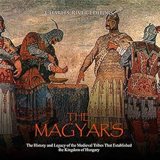 The Magyars Audiobook By Charles River Editors cover art