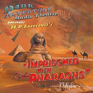 Imprisoned with the Pharaohs (Dramatized) Audiobook By H. P. Lovecraft cover art