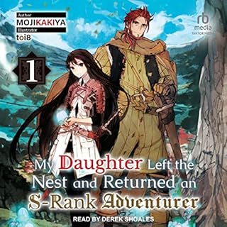 My Daughter Left the Nest and Returned an S-Rank Adventurer: Volume 1 Audiolibro Por Mojikakiya, Roy Nukia - translator arte 