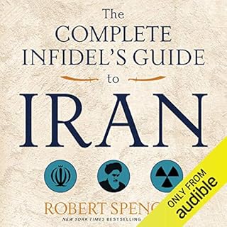 The Complete Infidel's Guide to Iran Audiobook By Robert Spencer cover art