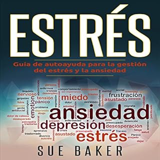 Estrés: Guia de Auto Ayuda para Controlar el Estrés y Ansiedad [Stress: Self-Help Guide to Stress and Anxiety M