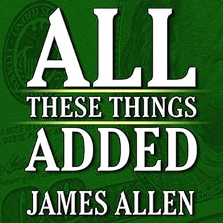 All These Things Added plus As He Thought: The Life of James Allen Audiobook By James Allen cover art