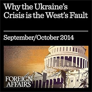 Why the Ukraine Crisis Is the West’s Fault Audiolibro Por John J. Mearsheimer arte de portada