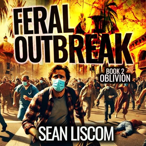 Feral Outbreak: Oblivion Audiobook By Sean Liscom cover art