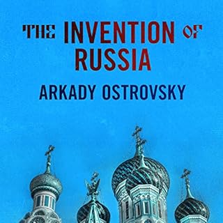 The Invention of Russia Audiobook By Arkady Ostrovsky cover art