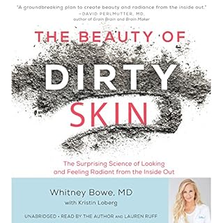 The Beauty of Dirty Skin Audiolibro Por Whitney Bowe, Kristin Loberg arte de portada