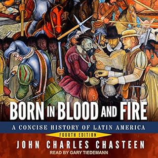 Born in Blood and Fire: Fourth Edition Audiolibro Por John Charles Chasteen arte de portada