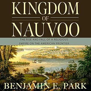 Kingdom of Nauvoo Audiobook By Benjamin E. Park cover art