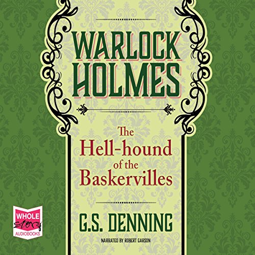 Warlock Holmes: The Hell-Hound of the Baskervilles Audiobook By G. S. Denning cover art