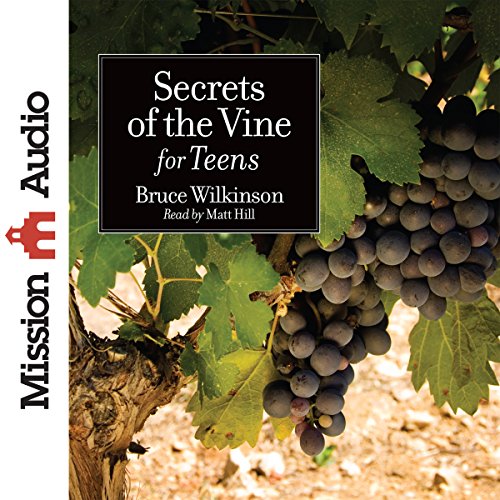 Secrets of the Vine for Teens Audiobook By Bruce Wilkinson cover art