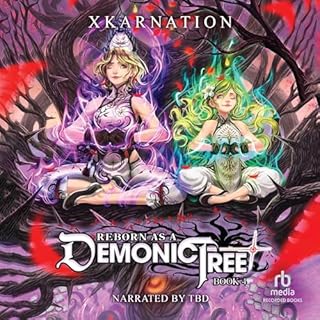 Reborn as a Demonic Tree 4 Audiobook By XKarnation cover art