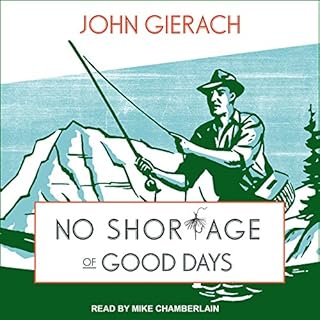 No Shortage of Good Days Audiobook By John Gierach cover art