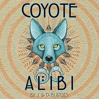 Coyote Alibi Audiobook By J. Burges, D. Burges cover art