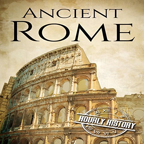 Ancient Rome: A History from Beginning to End cover art