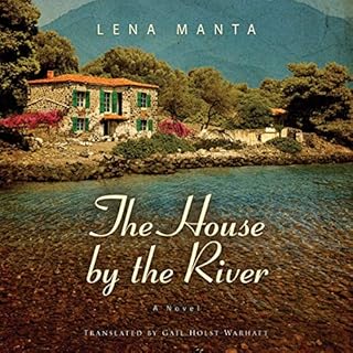 The House by the River Audiobook By Lena Manta, Gail Holst-Warhaft - translator cover art