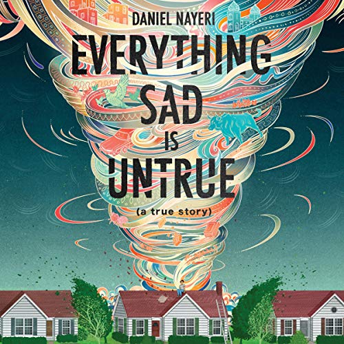 Everything Sad Is Untrue Audiobook By Daniel Nayeri cover art