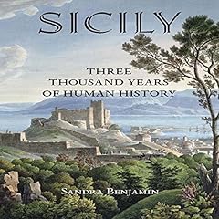 Sicily: Three Thousand Years of Human History Audiobook By Sandra Benjamin cover art