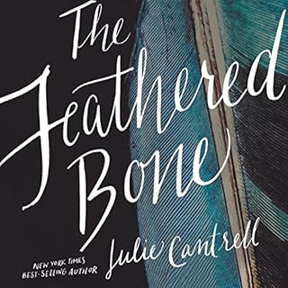 The Feathered Bone Audiobook By Julie Cantrell cover art