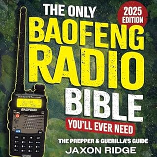 The Only Baofeng Radio Bible You’ll Ever Need Audiobook By Jaxon Ridge cover art