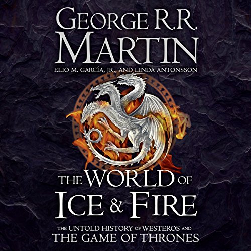 The World of Ice and Fire: The Untold History of Westeros and the Game of Thrones cover art