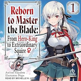 Reborn to Master the Blade: From Hero-King to Extraordinary Squire: Volume 1 Audiobook By Hayaken, Mike Langwiser - translato