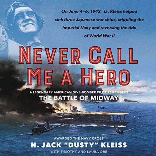 Never Call Me a Hero Audiobook By N. Jack "Dusty" Kleiss, Timothy Orr cover art