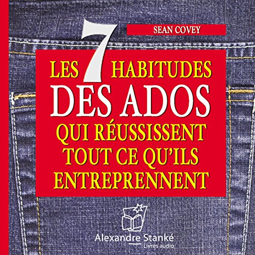 Couverture de Les 7 habitudes des ados qui réussissent tout ce qu'ils entreprennent