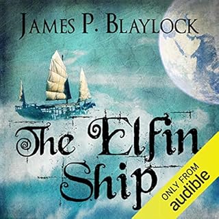 The Elfin Ship Audiobook By James P. Blaylock cover art