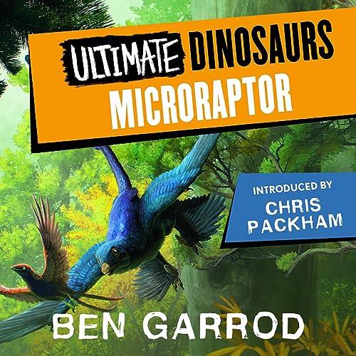 Microraptor Audiolibro Por Ben Garrod, Chris Packham - introduction, Steve Backshall - introduction, Dr Jane Goodall - introd