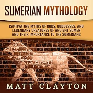 Sumerian Mythology Audiobook By Matt Clayton cover art