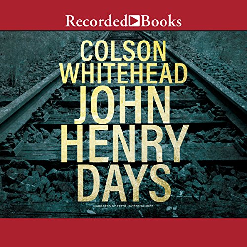 John Henry Days Audiobook By Colson Whitehead cover art