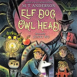 Elf Dog and Owl Head Audiobook By M.T. Anderson cover art