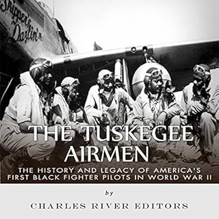 The Tuskegee Airmen Audiobook By Charles River Editors cover art