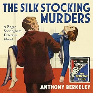 The Silk Stocking Murders: A Detective Story Club Classic Crime Novel (The Detective Club) Audiobook By Anthony Berkeley, Ton