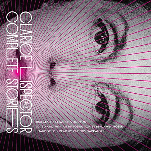 The Complete Stories Audiobook By Clarice Lispector, Katrina Dodson, Benjamin Moser cover art