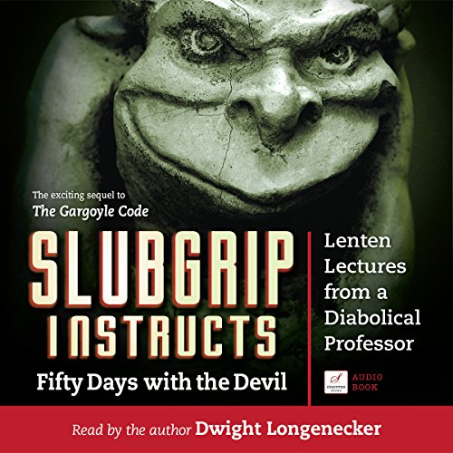 Slubgrip Instructs: Fifty Days with the Devil Audiobook By Dwight Longenecker cover art