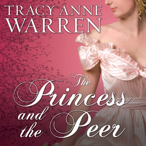 The Princess and the Peer Audiobook By Tracy Anne Warren cover art