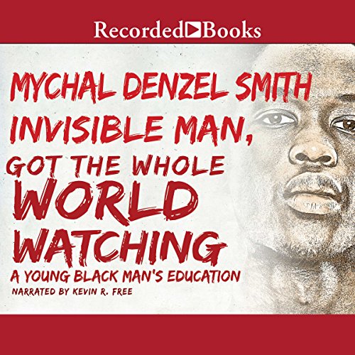 Invisible Man, Got the Whole World Watching Audiobook By Mychal Denzel Smith cover art