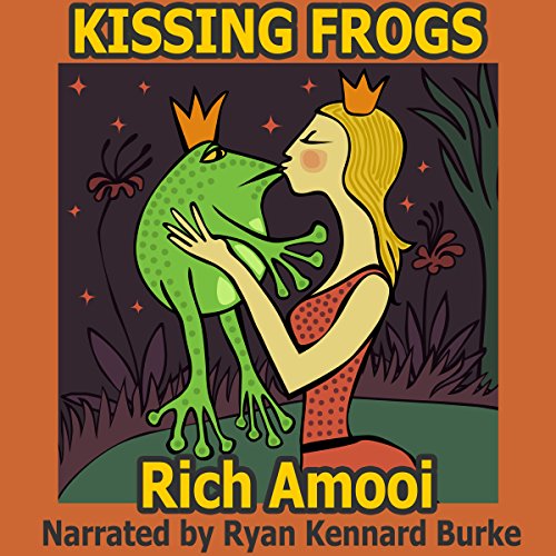 Kissing Frogs Audiobook By Rich Amooi cover art