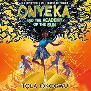 Onyeka and the Academy of the Sun Audiobook By Tolá Okogwu, Goziam Okogwu cover art