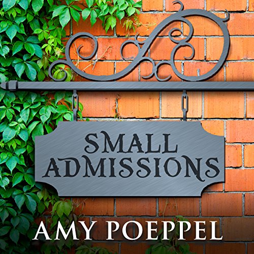 Small Admissions Audiobook By Amy Poeppel cover art