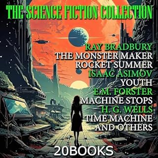 The Science Fiction Collection (20 Books) Audiobook By Ray Bradbury, Isaac Asimov, E.M. Forster, Philip K. Dick, Robert Louis